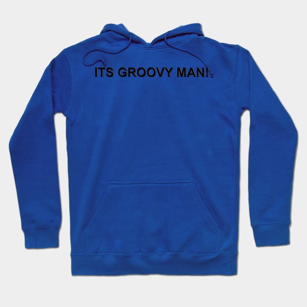 Its Groovy Man! Hoodie by The Black Panther